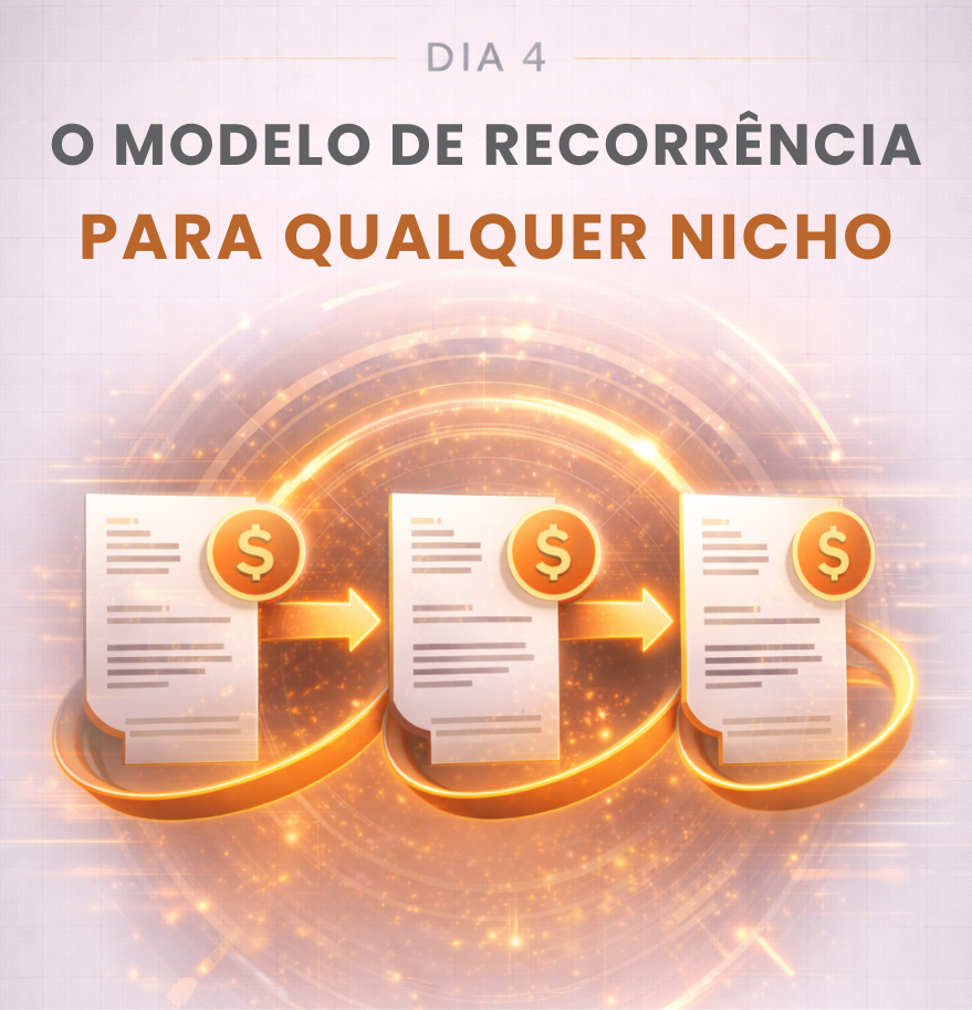 Dia 4 — O Modelo de Recorrência para Qualquer Nicho